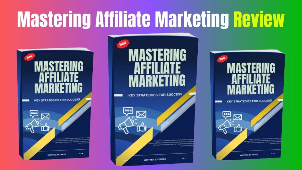 Mastering Affiliate Marketing Review