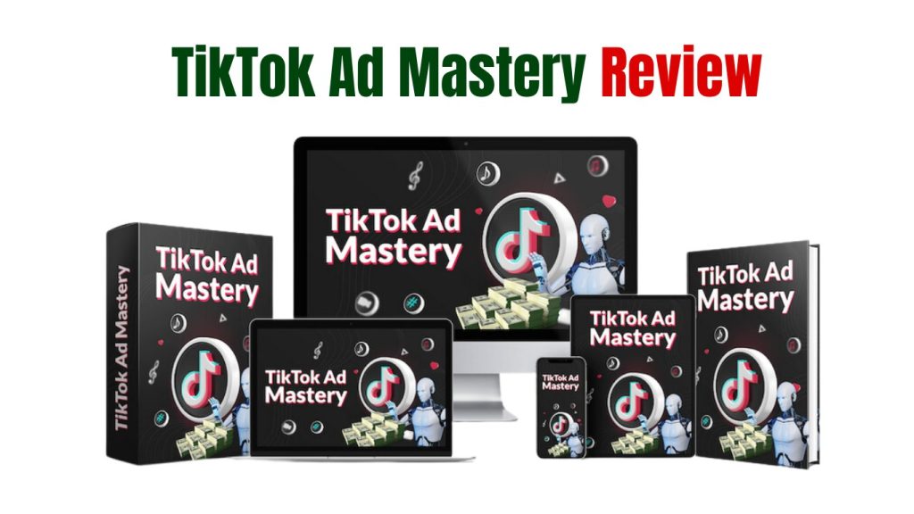 TikTok Ad Mastery Review